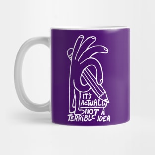 It's Actually Not A Terrible Idea Mug